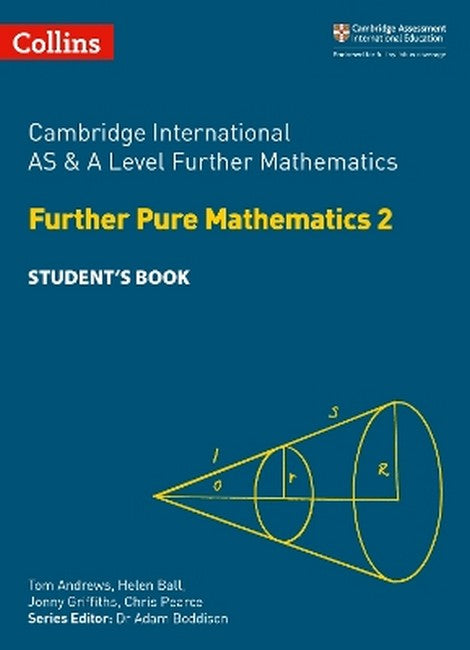 Cambridge International AS & A Level Further Mathematics Further Pure Mathematics 2 Student's Book