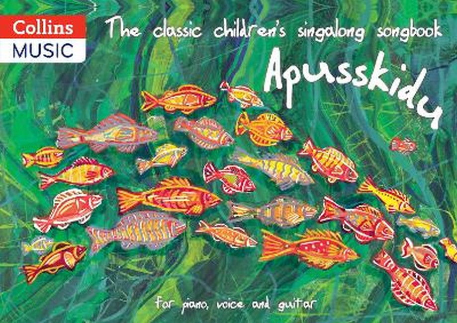 The classic children's singalong songbook: Apusskidu 3/e