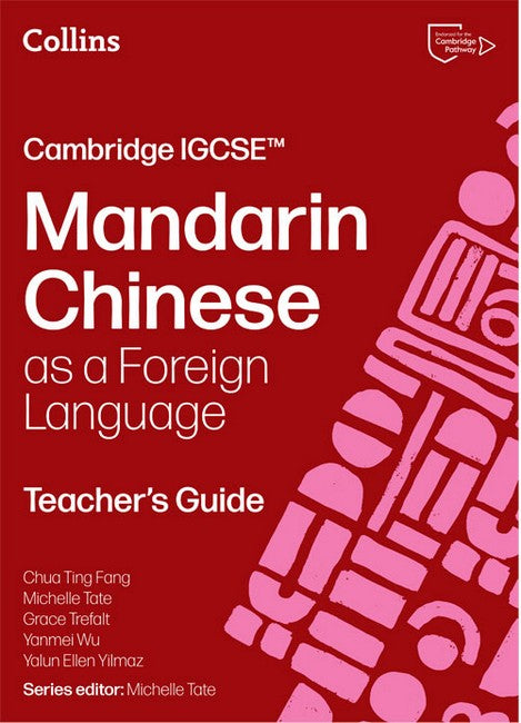 Cambridge IGCSE (TM) Mandarin Chinese as a Foreign Language Teacher's Guide