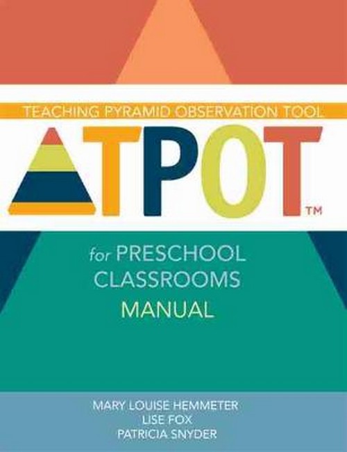 Teaching Pyramid Observation Tool (TPOT (TM)) for Preschool Classrooms Manual