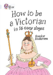 How to be a Victorian in 16 Easy Stages