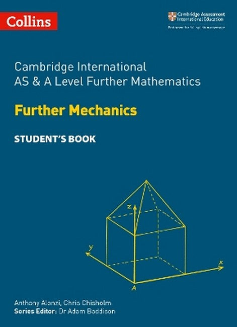 Cambridge International AS & A Level Further Mathematics Further Mechanics Student's Book