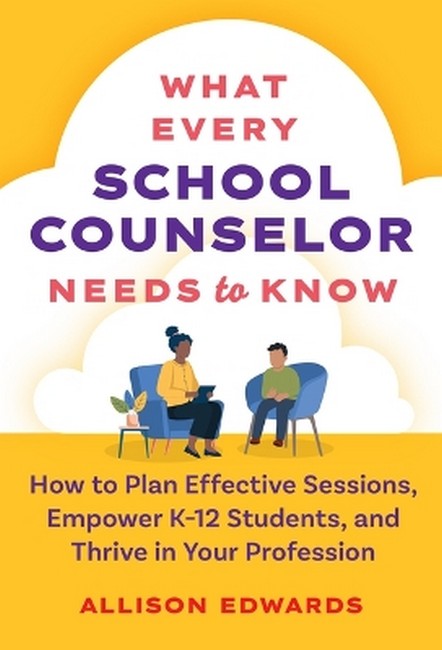 What Every School Counselor Needs to Know