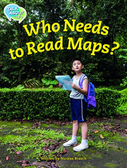 Who Needs to Read Maps? Student Edition