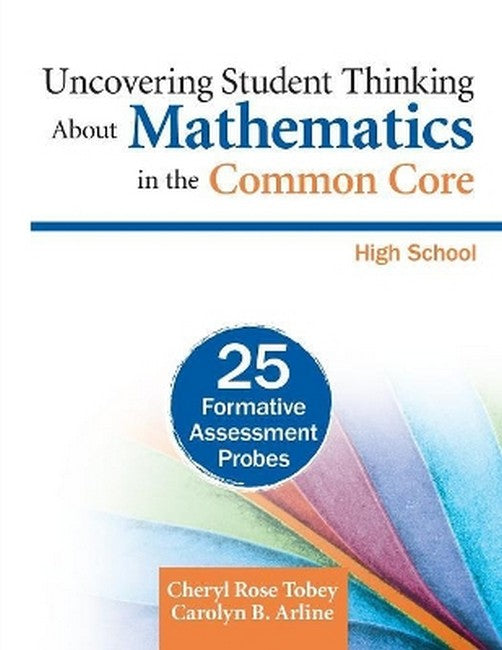 Uncovering Student Thinking About Mathematics in the Common Core, High School