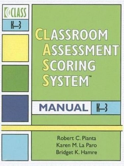 Classroom Assessment Scoring System (CLASS) Manual, K - 3