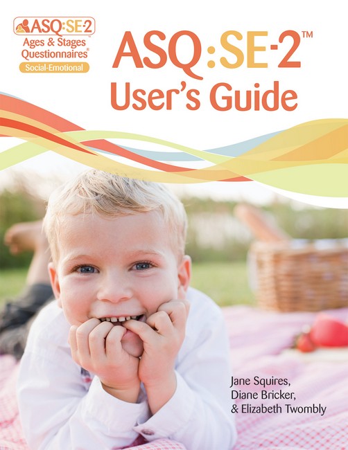 Ages & Stages Questionnaires (R): Social-Emotional (ASQ (R):SE-2): User's Guide (English) 2/e