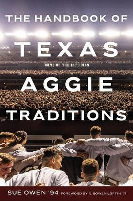 The Handbook of Texas Aggie Traditions Volume 136