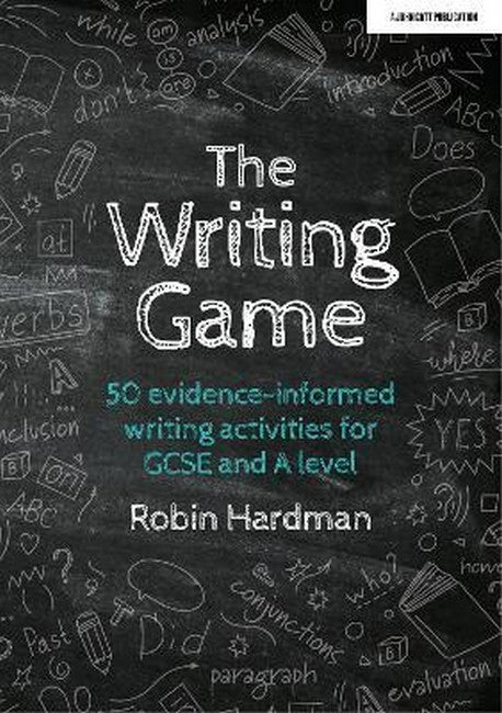The Writing Game: 50 Evidence-Informed Writing Activities for GCSE and A Level