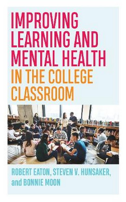 Improving Learning and Mental Health in the College Classroom