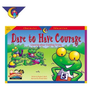 Character Education: Dare to Have Courage