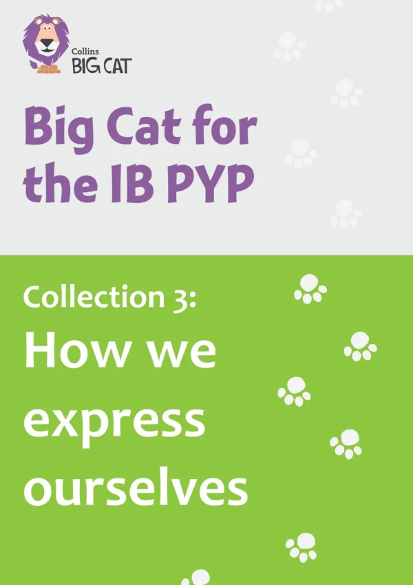Big Cat for the IB PYP Collection 3 How we express ourselves