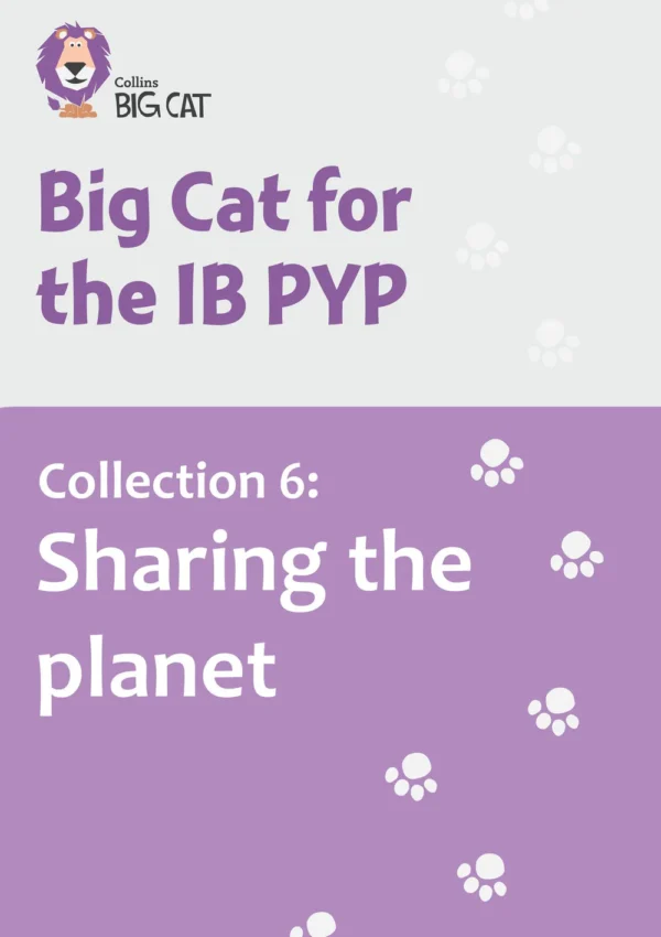 Big Cat for the IB PYP Collection 6 Sharing the planet