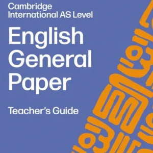 Collins Cambridge International AS & A Level - English General Paper Teacher’s Guide